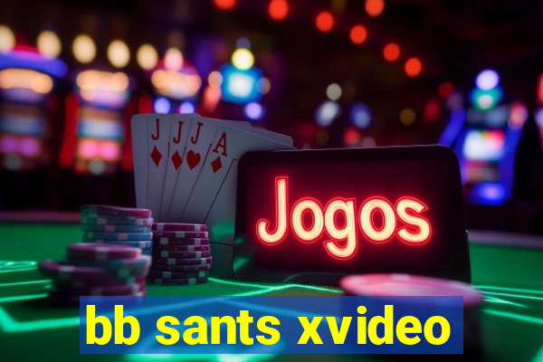 bb sants xvideo